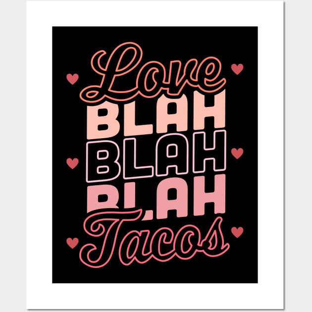 Love Blah Blah Blah Tacos Anti Valentines Day Taco Lover Wall Art by OrangeMonkeyArt
